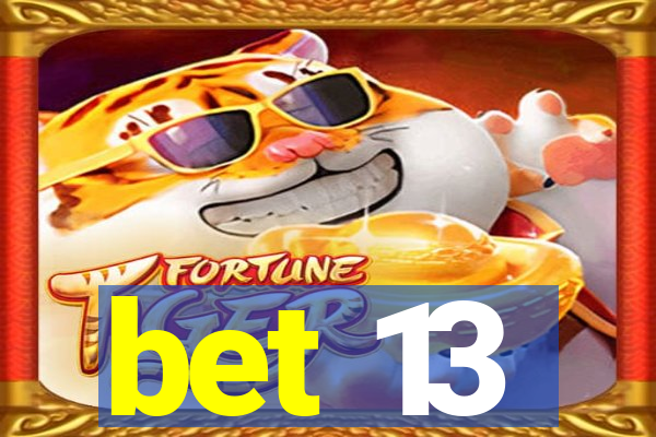 bet 13